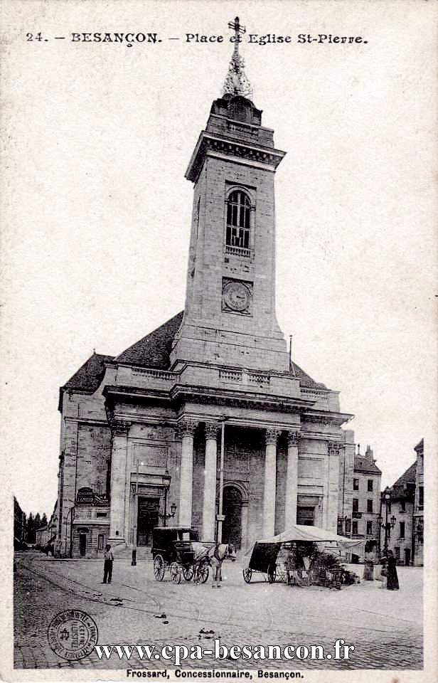24. - BESANÇON. - Place et Eglise St-Pierre.